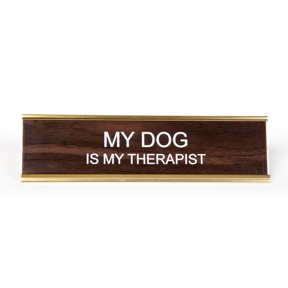 My Dog Is My Therapist Nameplate