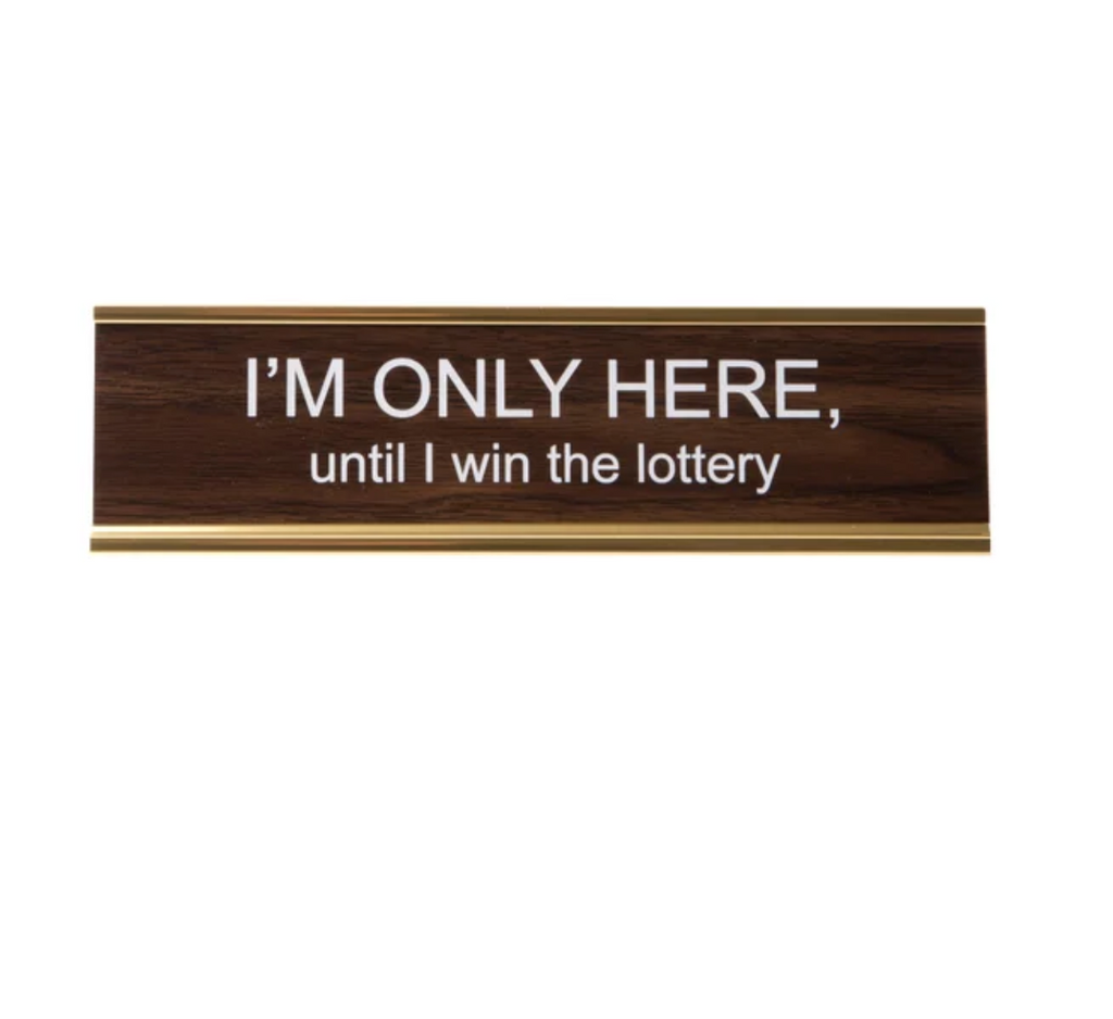 Only Here Until I Win The Lottery Nameplate
