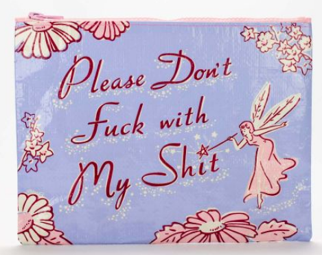 Please Don't Fuck With My Shit Zipper Pouch