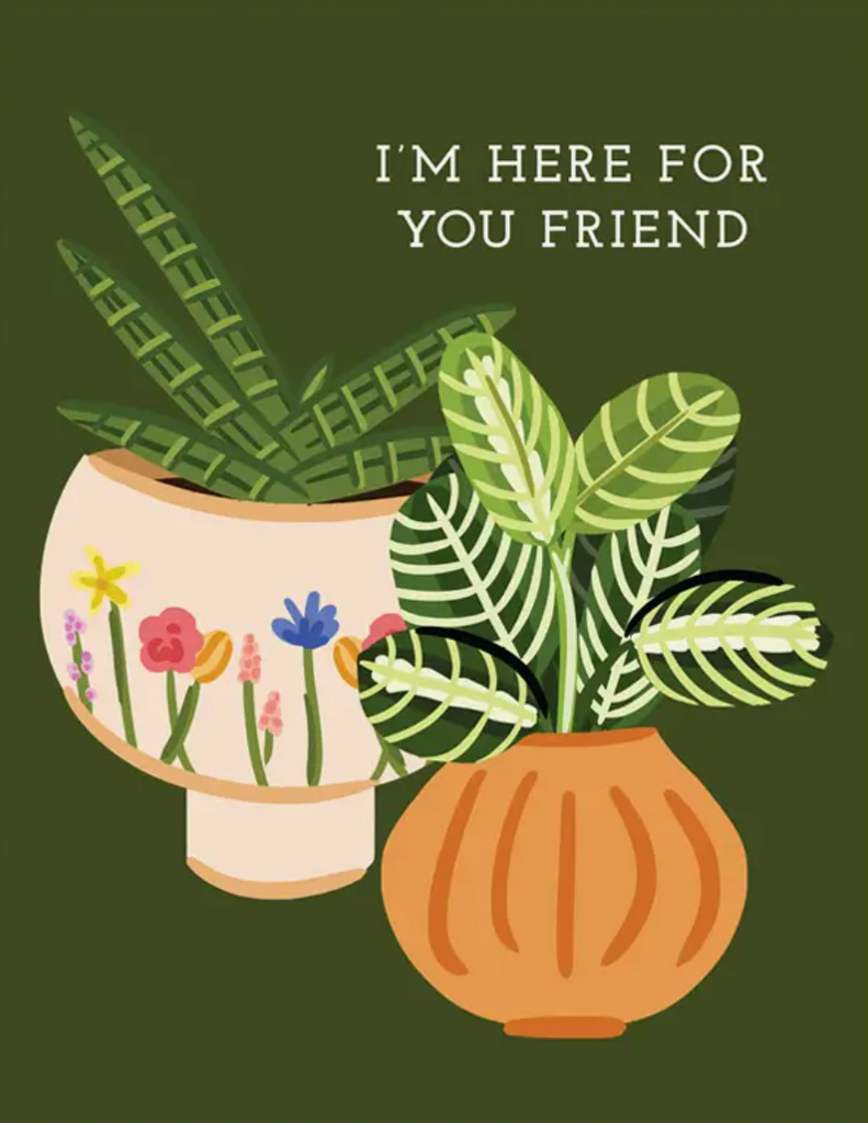 Here Friend Plants Greeting Card