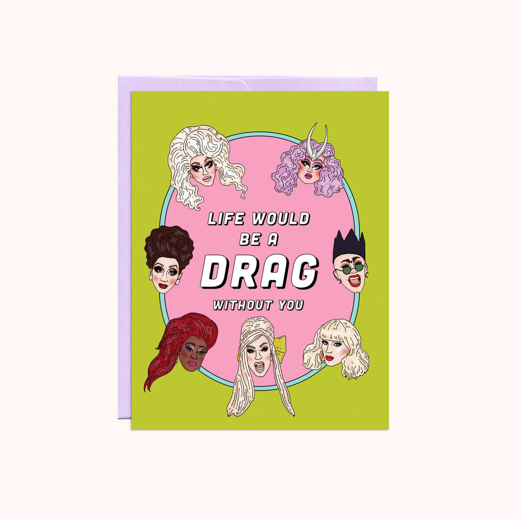 Life Would Be A Drag Valentine's Day Card