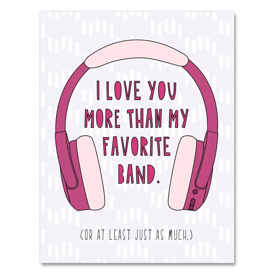 Love you more than my favorite band Valentines Card