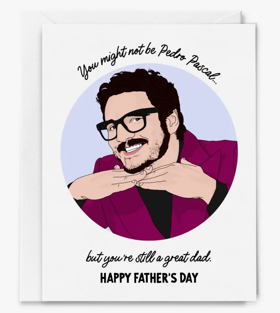 But You're Still a Great Dad, Pedro Pascal Father's Day Card