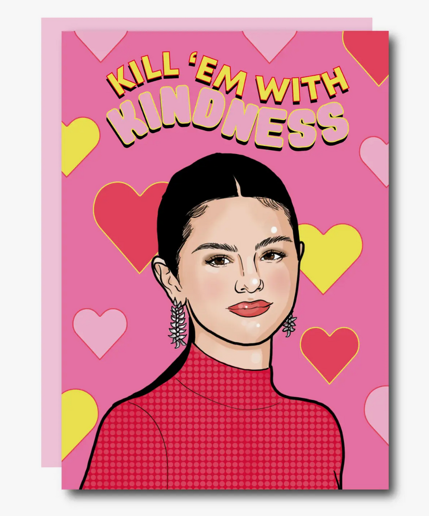 Kill 'Em With Kindness Selena Gomez Greeting Card