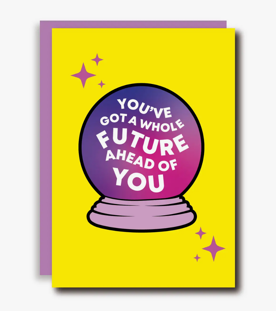 You've Got A Whole Future Ahead Of You Card