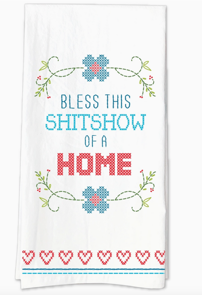 Bless This Shitshow of A Home Tea Towel