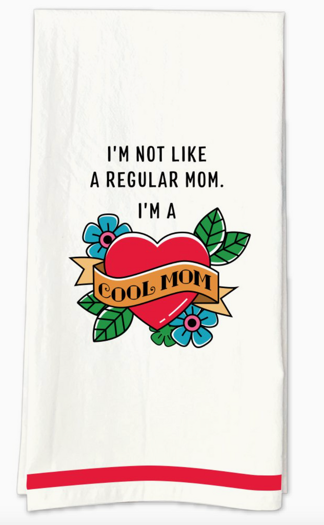 I'm Not Like A Regular Mom I'm A Cool Mom Tea Towel