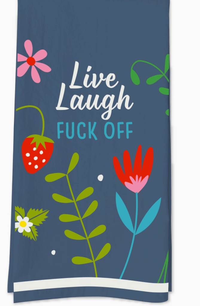 Live, Laugh, Fuck Off Tea Towel