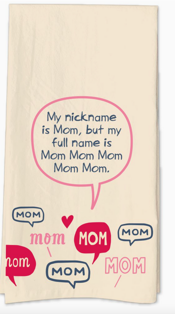 My Nickname Is Mom Tea Towel