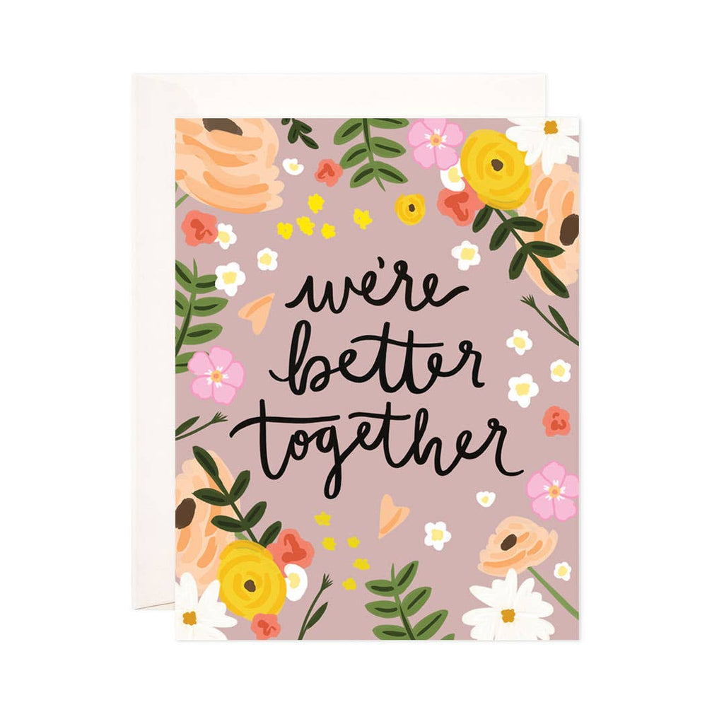 Floral Better Together Greeting Card