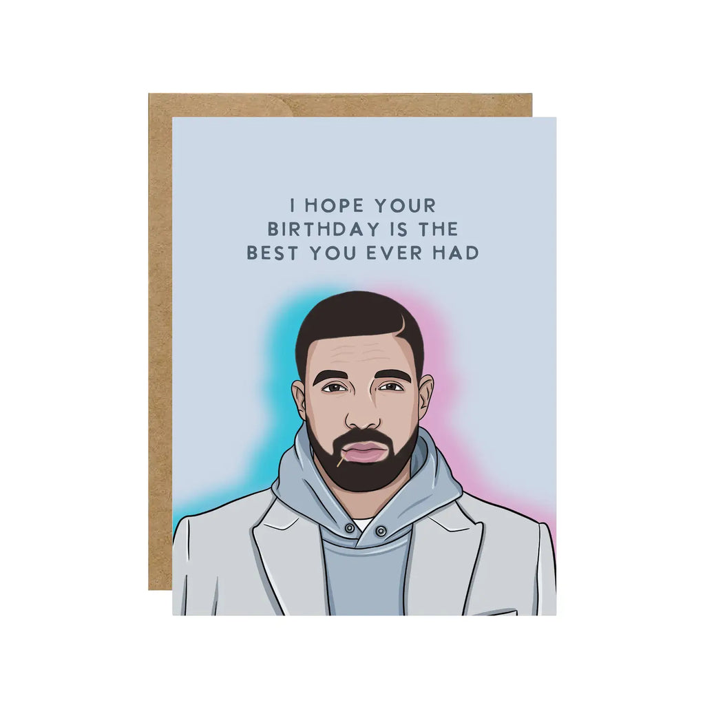 Drake Best You've Ever Had Pop Culture Birthday Card