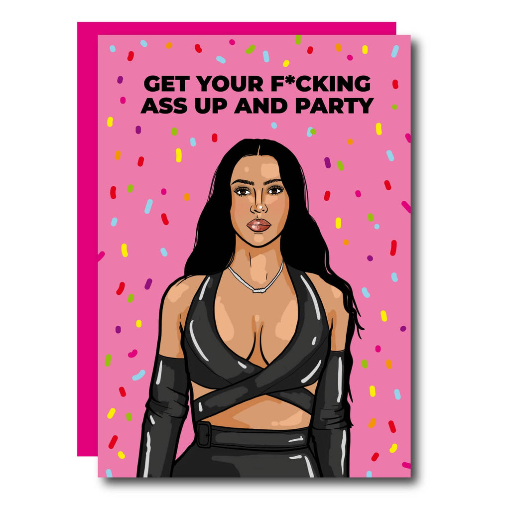 Get Your Ass Up and Party Kim K Greeting Card