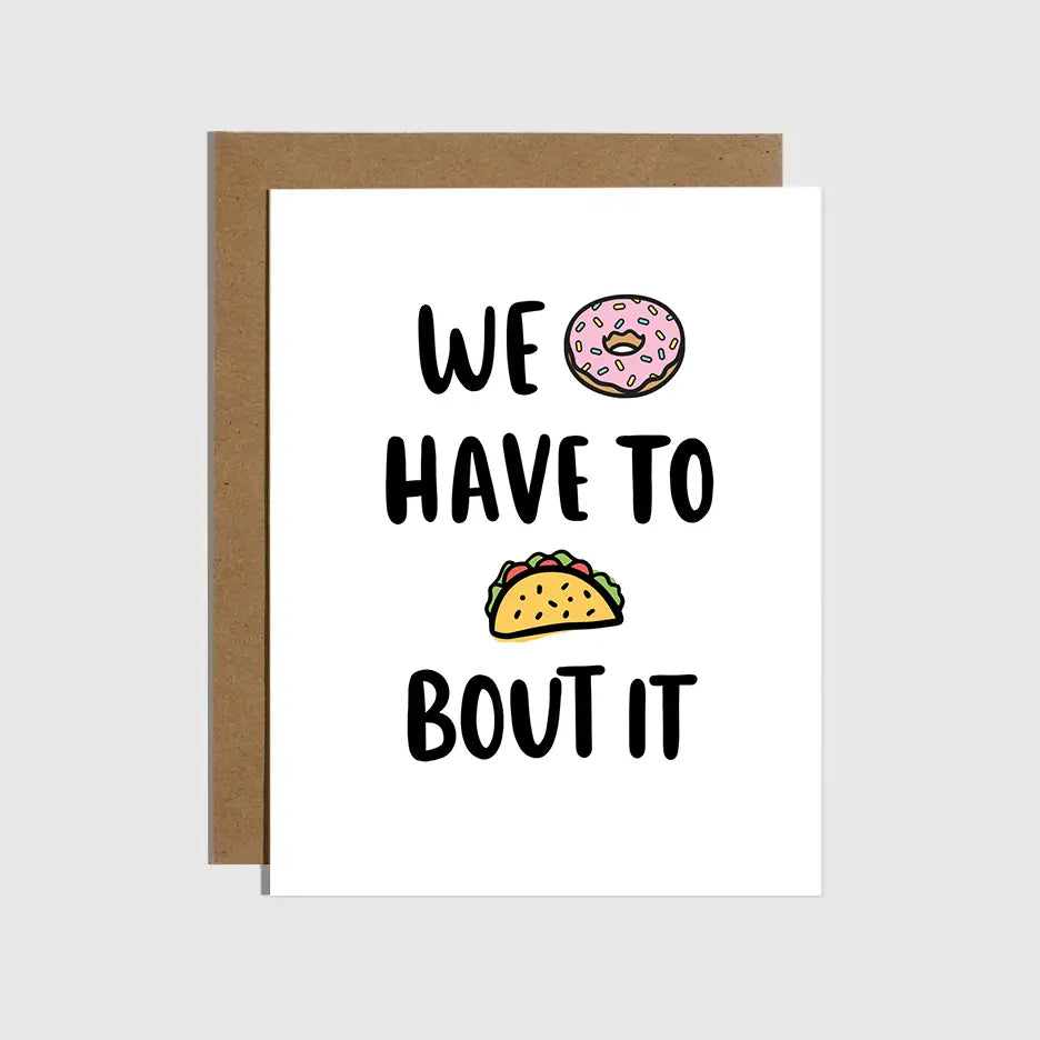 Donut Have To Taco Bout It Card