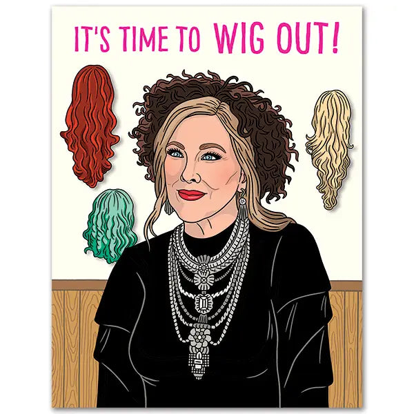 Moira Time to Wig Out Birthday Card