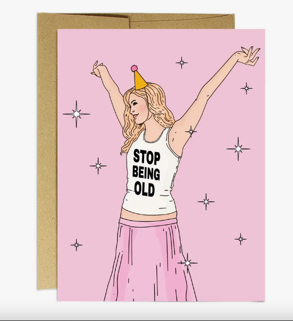 Stop Being Old Birthday Card