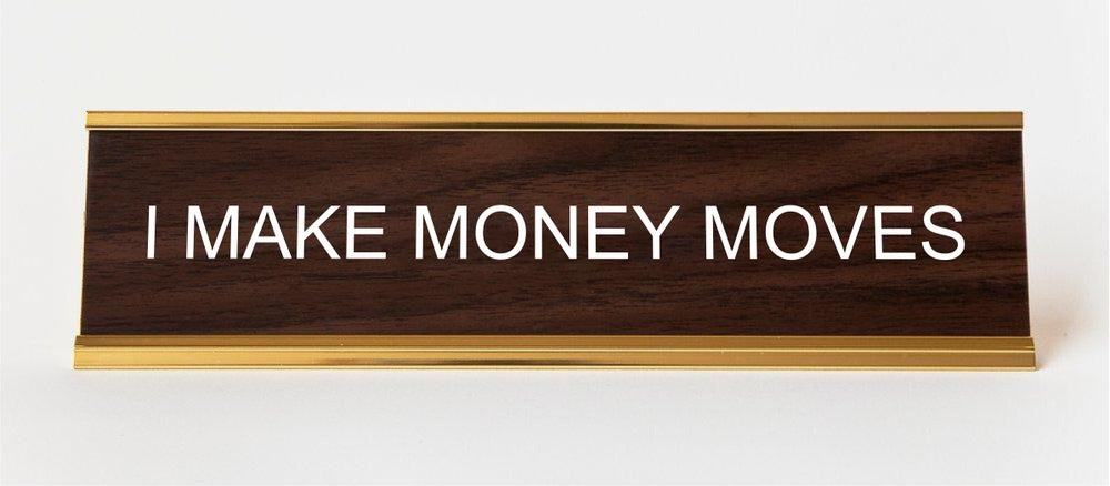 I Make Money Moves Nameplate