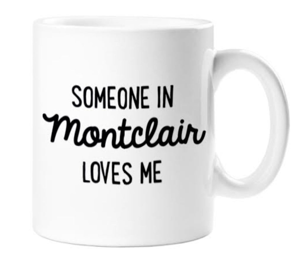 Someone In Montclair Loves Me Mug